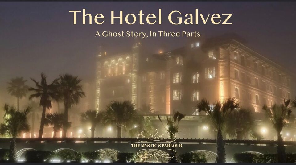 The Hotel Galvez. A Ghost Story, In Three Parts