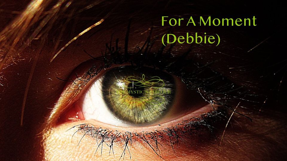 For A Moment (Debbie)